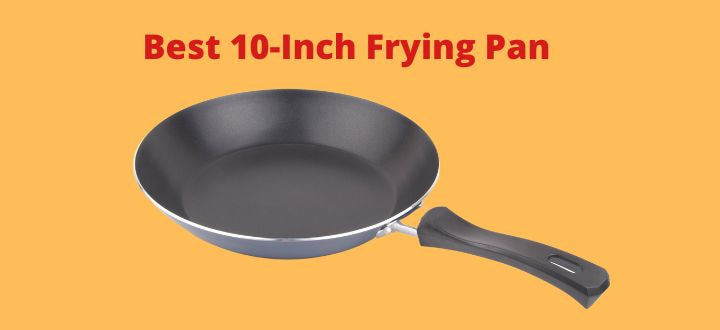 Best 10-Inch Frying Pan