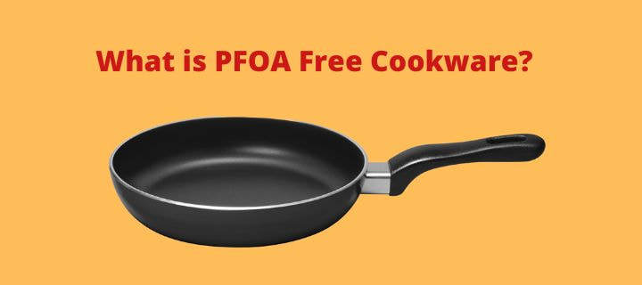 What is PFOA Free in Cookware? Everything you need to know about PFOA